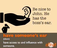 Have Someone's Ear
